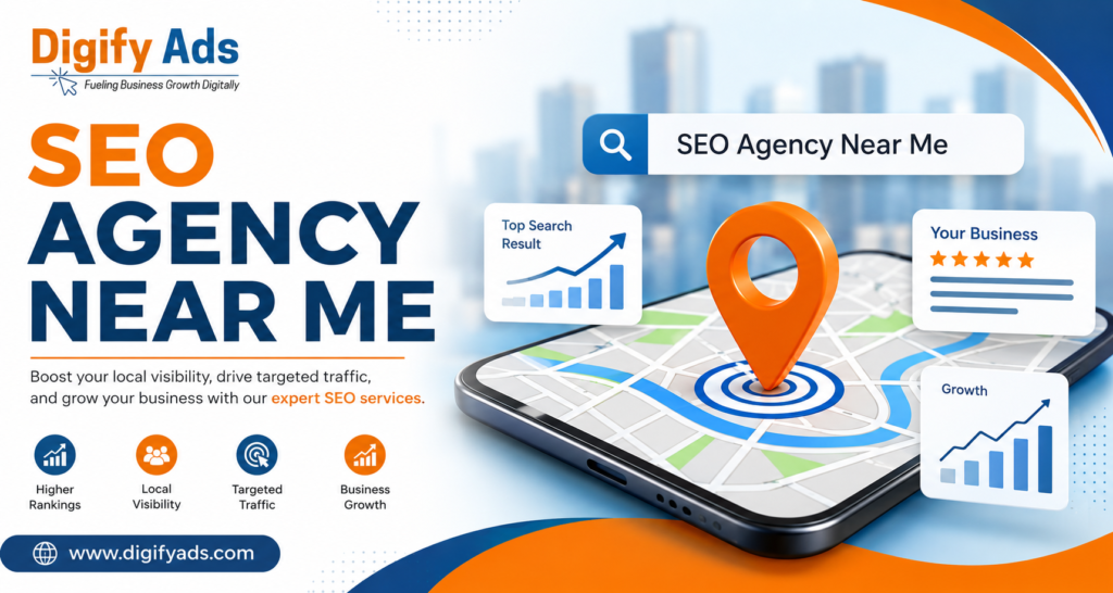 Looking for an SEO Agency Near Me? Here's Why Digify Ads Gets Picked 1 SEO Agency Near Me
